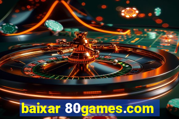 baixar 80games.com